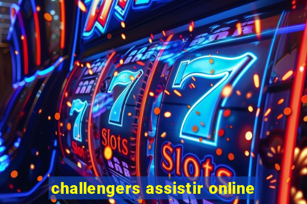 challengers assistir online